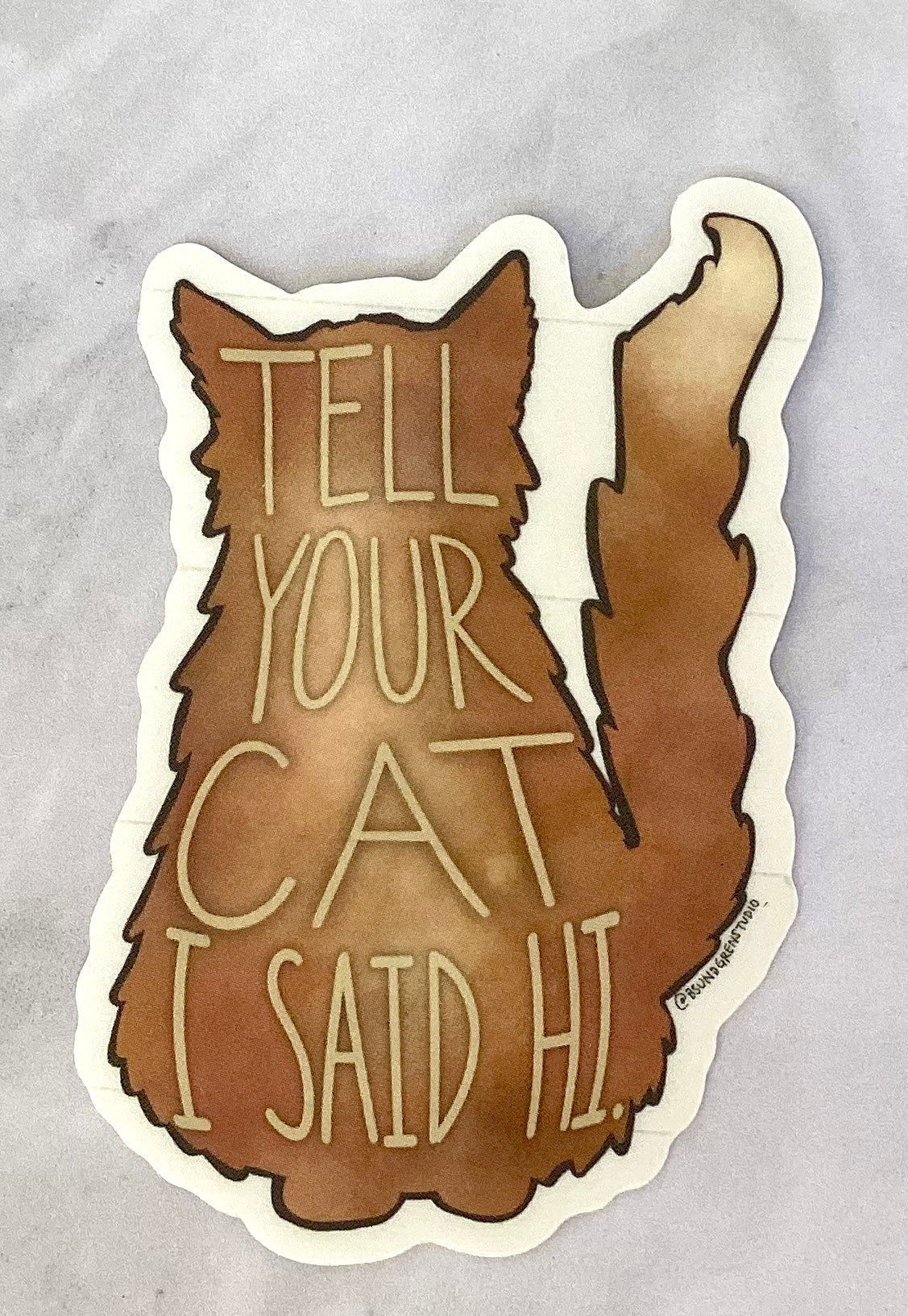 Tell Your Cat I Said Hi Sticker