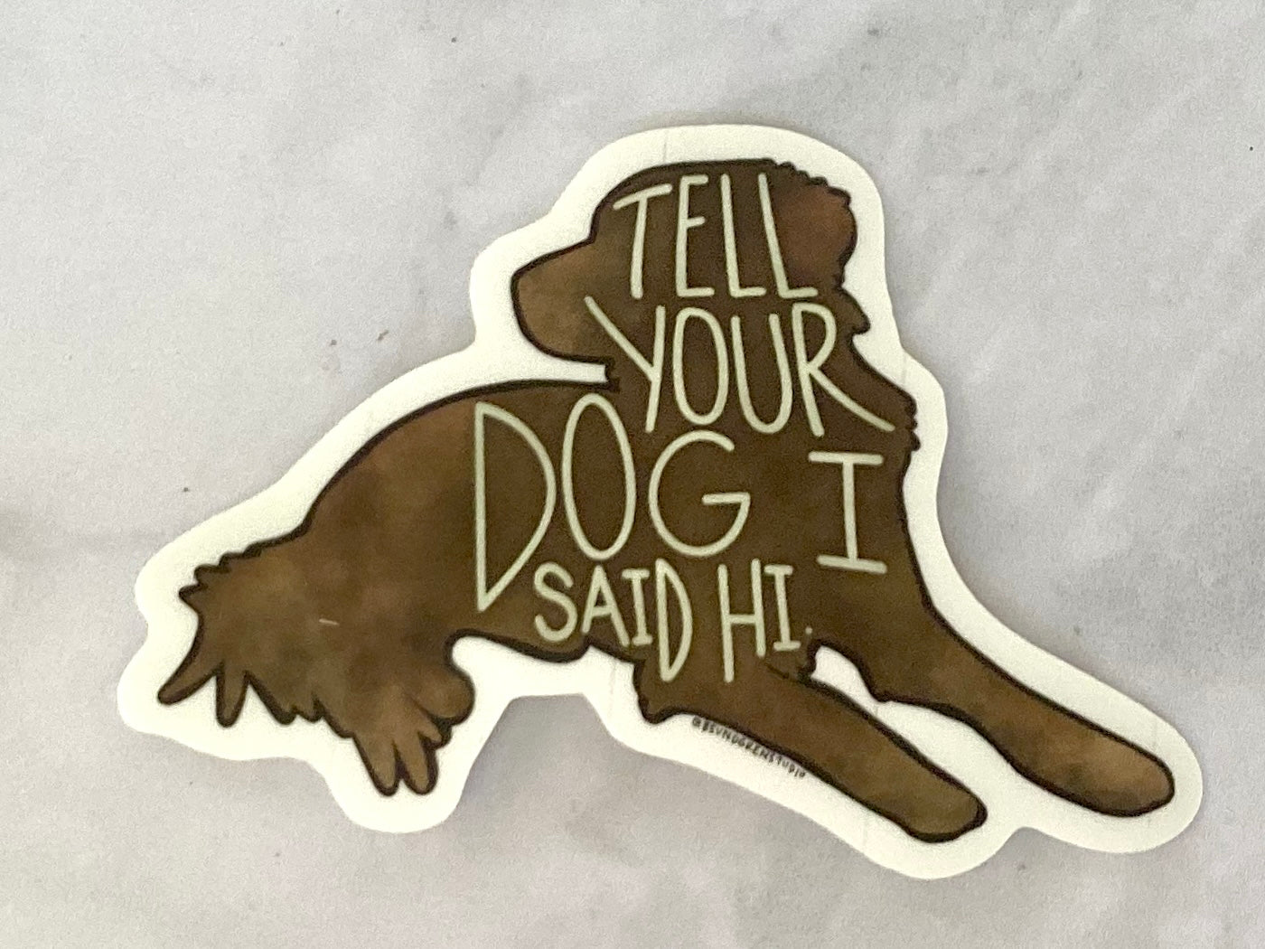 Tell Your Dog I Said Hi Sticker