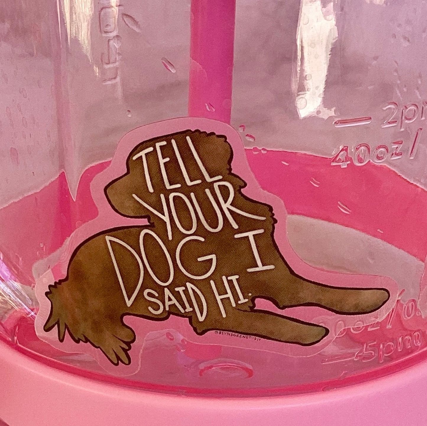 Tell Your Dog I Said Hi Sticker
