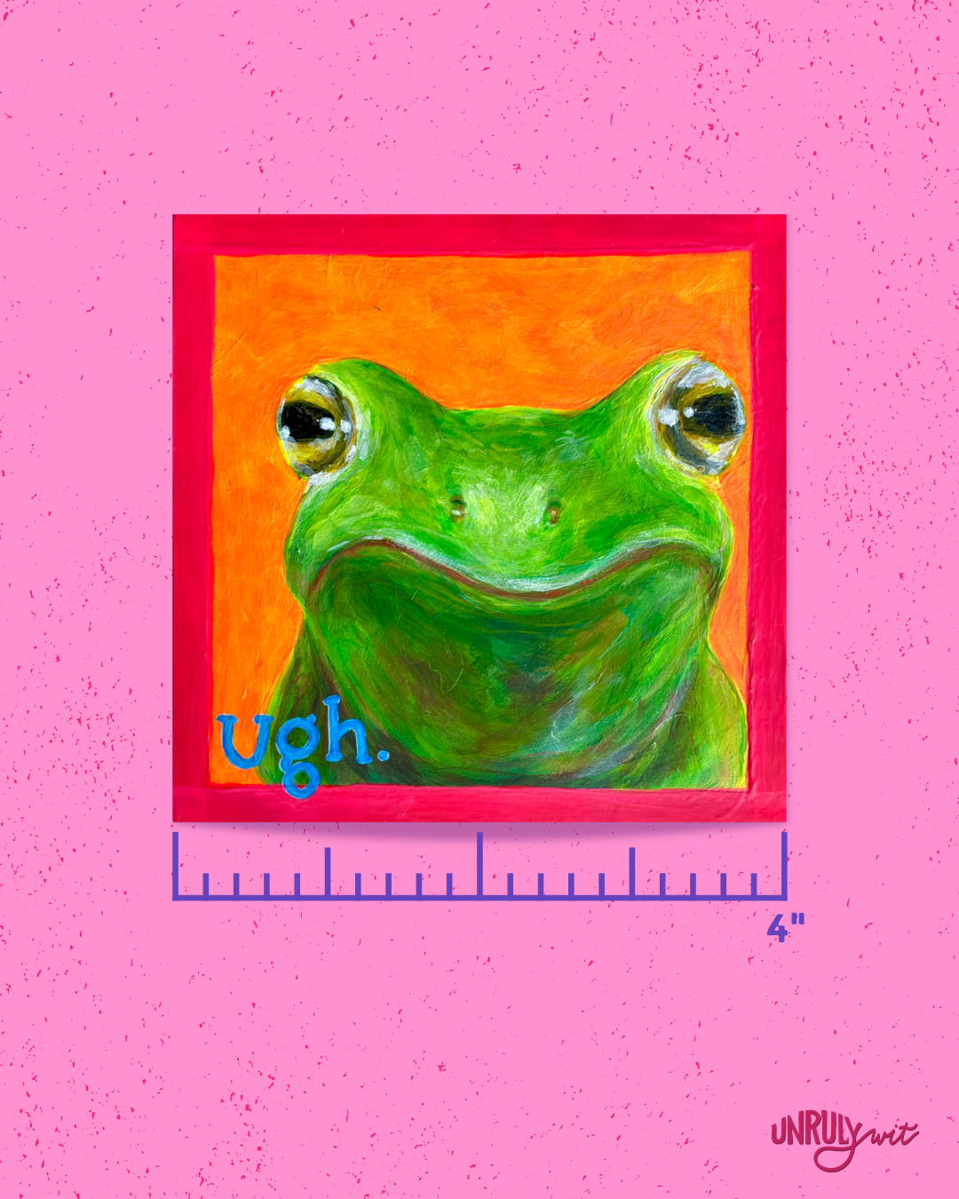 Ugh Frog 4" Print
