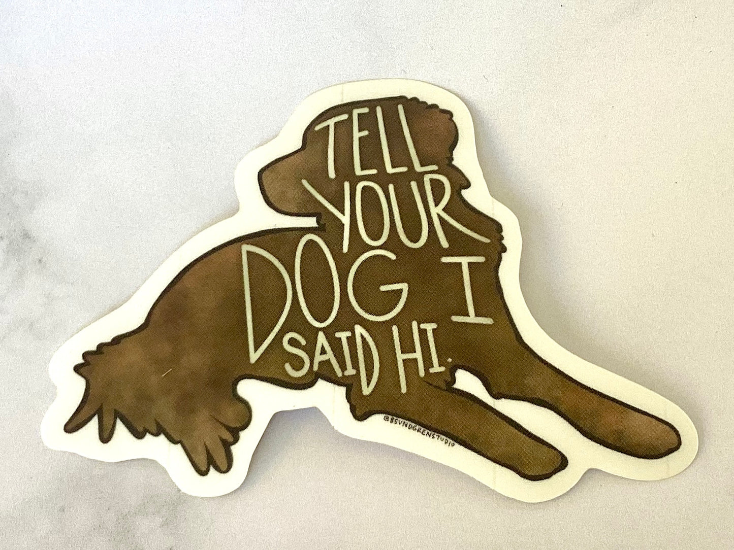 Tell Your Dog I Said Hi Sticker