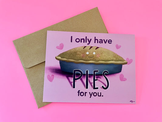 I Only Have Pies for You Blank Card