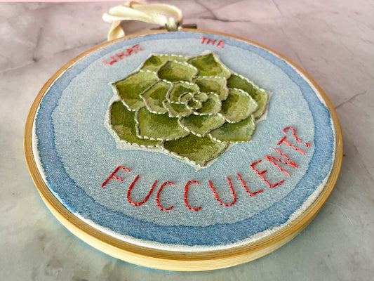 What the Fucculent 5” Embroidery