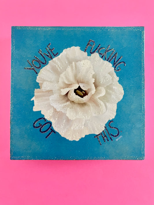 You've Fucking Got This (Teal) Lisianthus Hand-Embellished Art Print