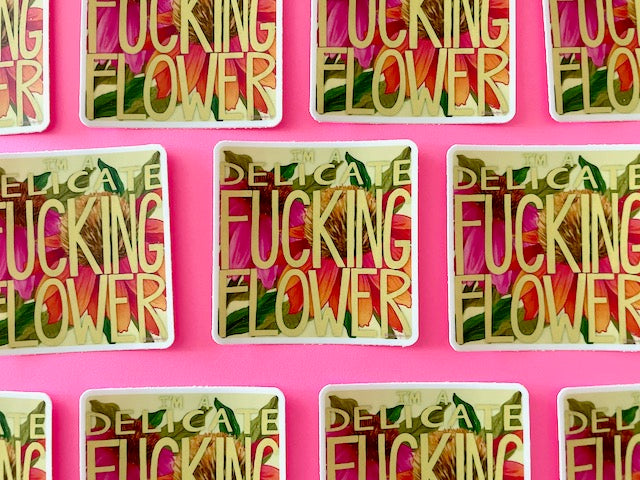 I'm A Delicate Fucking Flower Vinyl Sticker
