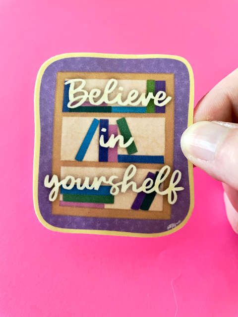Believe In Yourshelf Bookish Sticker