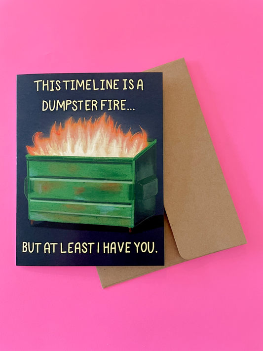 Dumpster Fire Timeline Love & Friendship Greeting Card