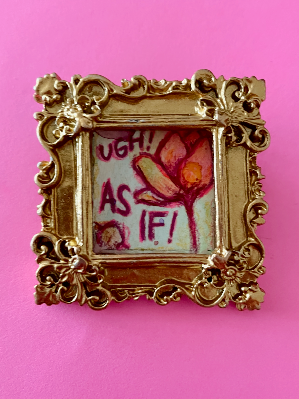 Ugh! As If! Original Painting Magnet
