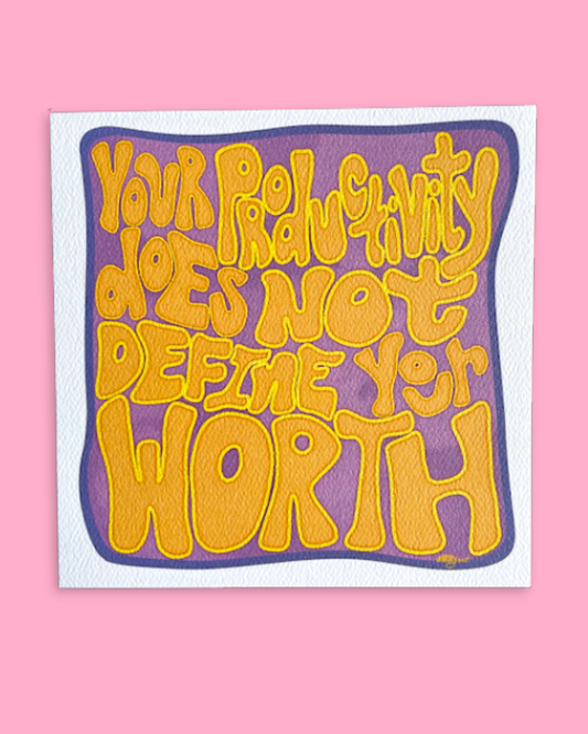 Your Productivity Does Not Define Your Worth Print