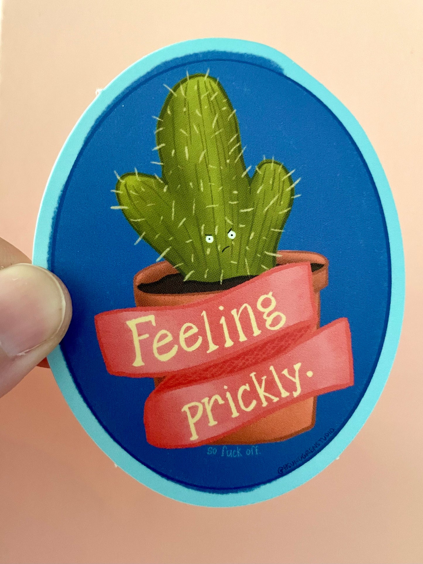 Feeling Prickly (so fuck off) Sticker