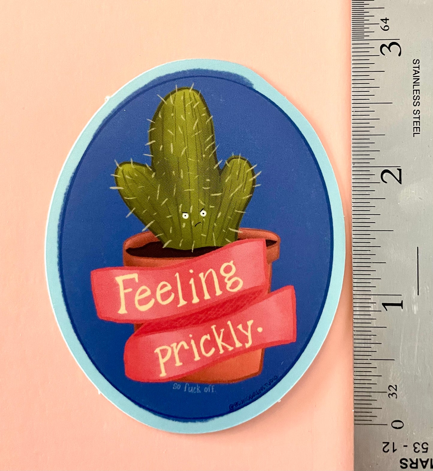 Feeling Prickly (so fuck off) Sticker