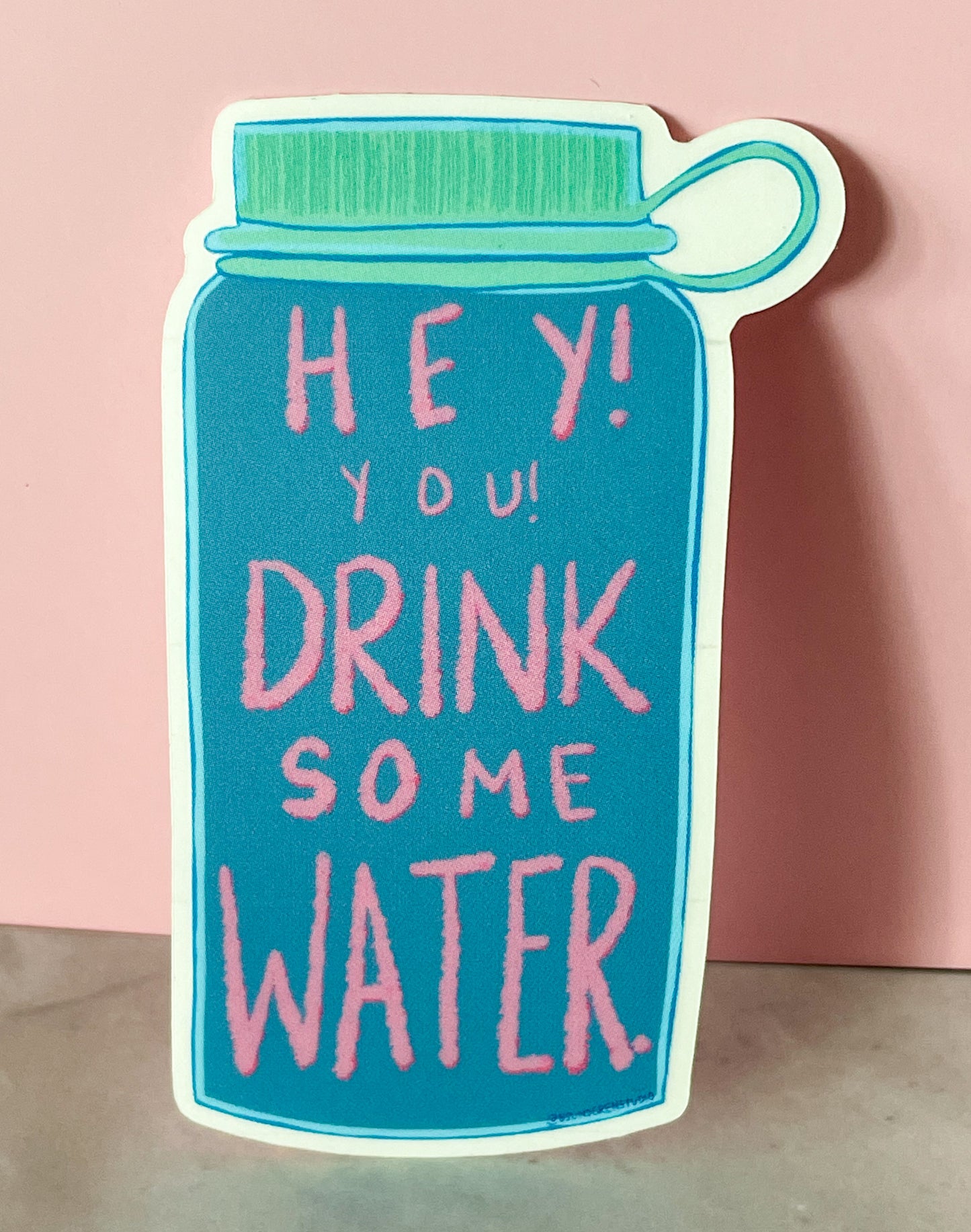 Hey! You! Drink Some Water Clear Vinyl Sticker