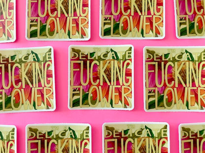 I'm A Delicate Fucking Flower Vinyl Sticker