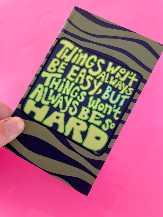 Things Won't Always Be So Hard Pocket Notebook