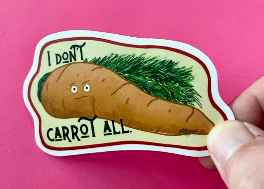 I Don't Carrot All Sticker