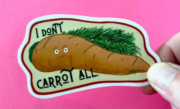 I Don't Carrot All Sticker