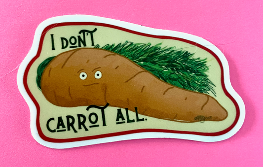 I Don't Carrot All Sticker