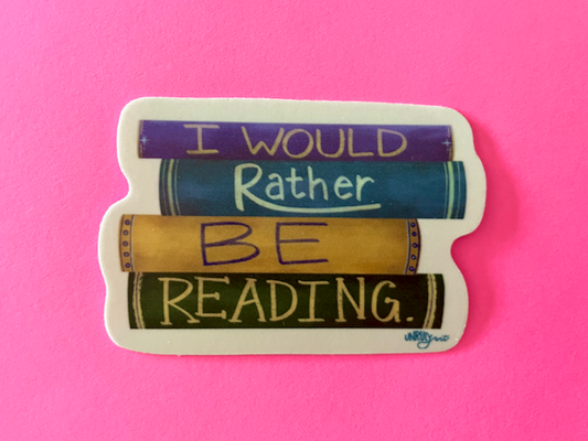 I Would Rather Be Reading Bookish Sticker