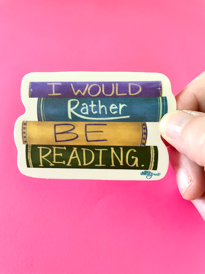 I Would Rather Be Reading Bookish Sticker