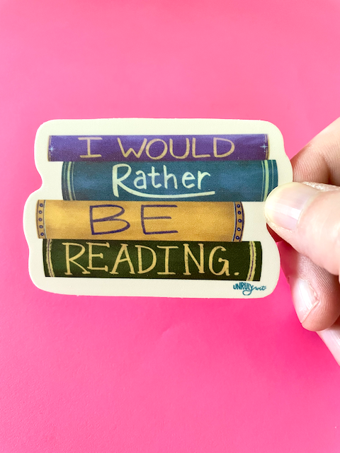 I Would Rather Be Reading Bookish Sticker