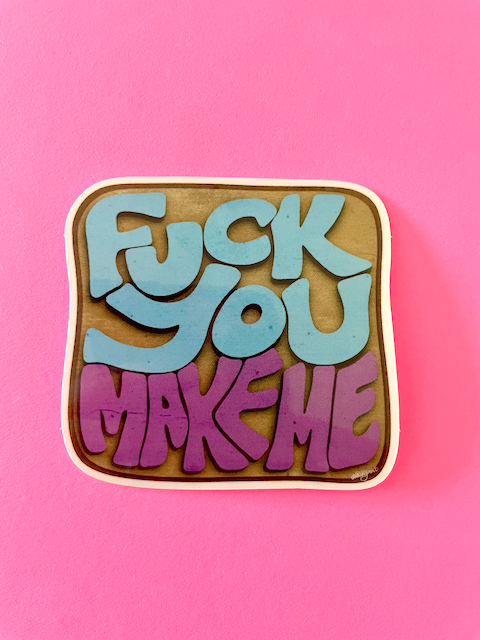 Fuck You; Make Me Sticker