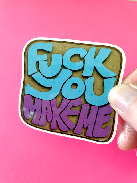 Fuck You; Make Me Sticker
