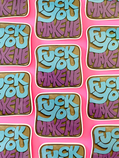 Fuck You; Make Me Sticker