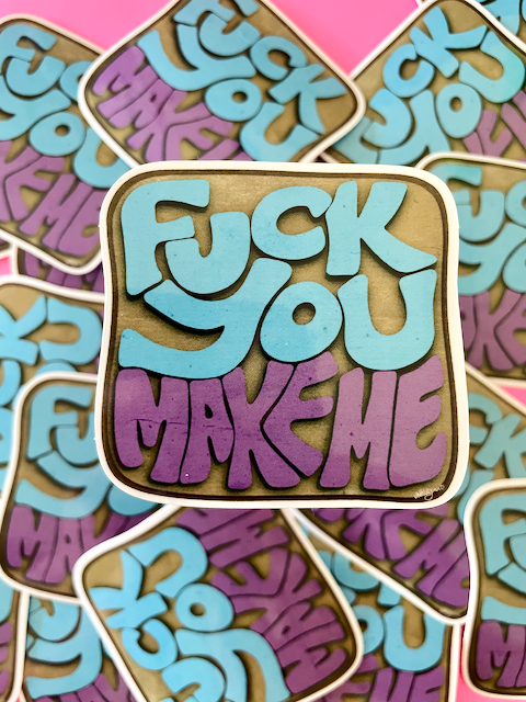 Fuck You; Make Me Sticker