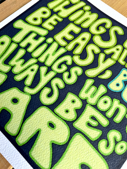 Things Won't Always Be So Hard Print