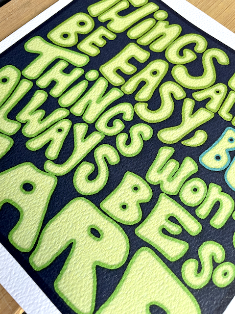 Things Won't Always Be So Hard Print