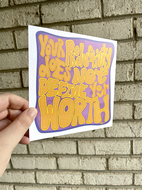 Your Productivity Does Not Define Your Worth Print
