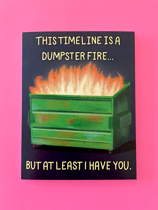 Dumpster Fire Timeline Love & Friendship Greeting Card