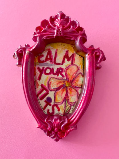 Calm Your Tits Original Painting Magnet