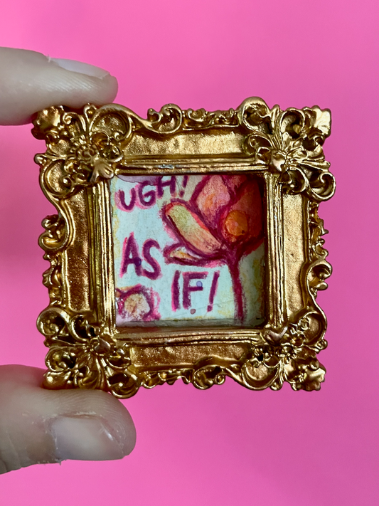 Ugh! As If! Original Painting Magnet
