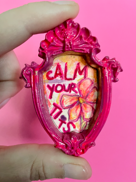Calm Your Tits Original Painting Magnet