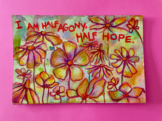 I Am Half Agony, Half Hope Original Painting