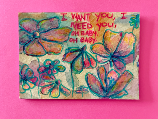 I Want You, I Need You, Oh Baby, Oh Baby Original Painting