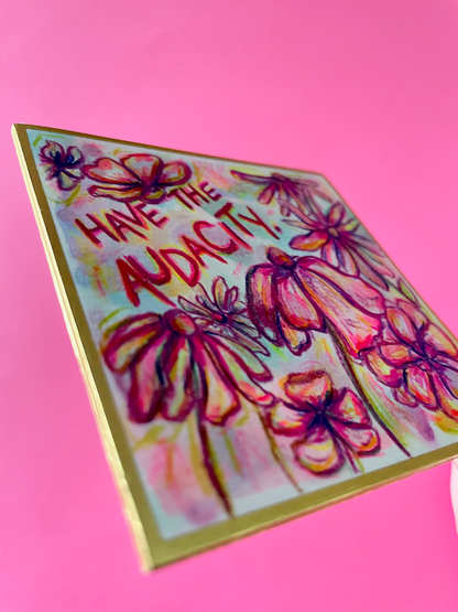 Have the Audacity Original Painting