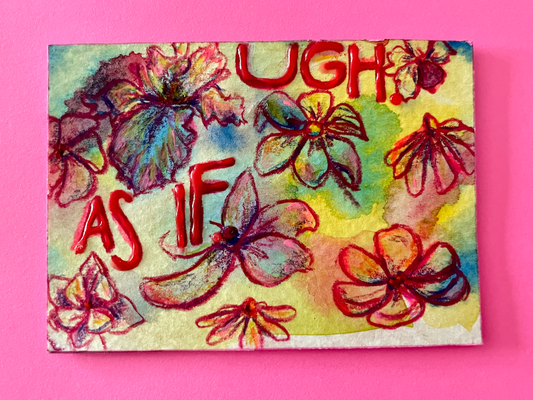 Ugh, As If Original Painting