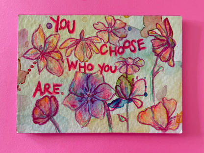 You Choose Who You Are Original Painting