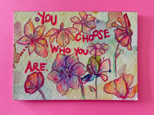 You Choose Who You Are Original Painting