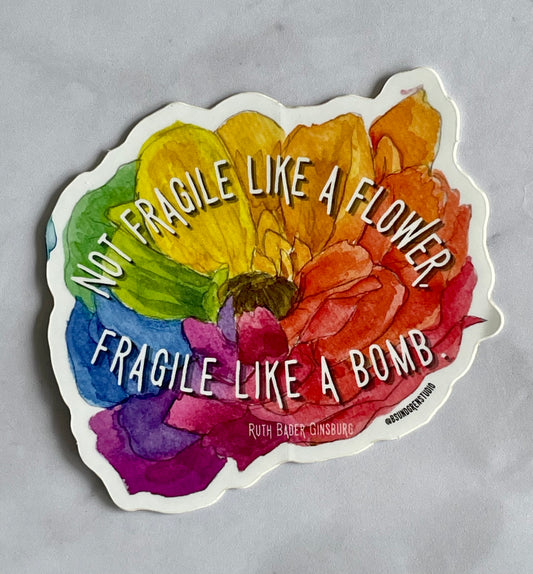 Not Fragile Like A Flower, Fragile Like A Bomb Rainbow Flower Sticker